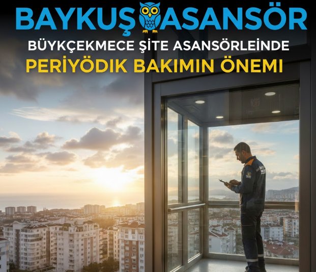 Büyükçekmece Site Asansörlerinde Periyodik Bakımın Önemi